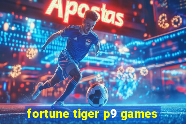 fortune tiger p9 games